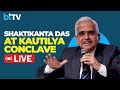 Kautilya Economic Conclave | LIVE Shaktikanta Das On Reforming India&#39;s Legal Architecture