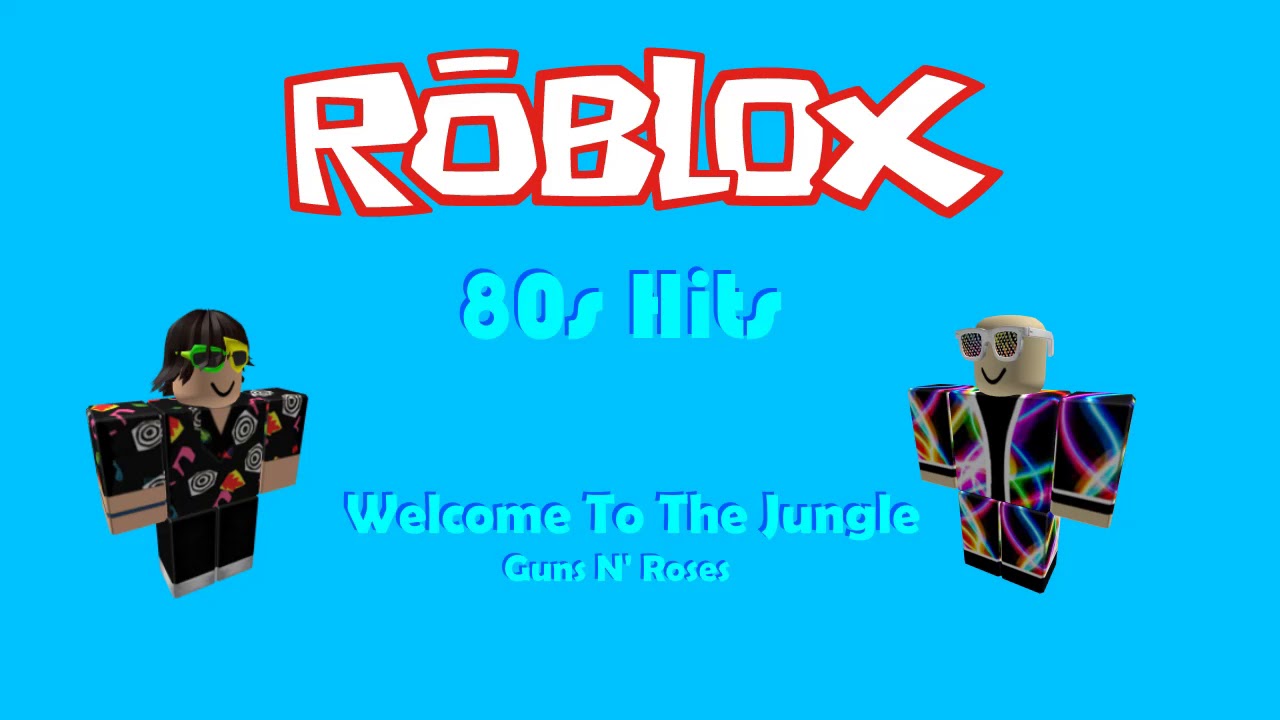 Roblox 80s Hits Welcome To The Jungle Youtube - 80s songs for roblox