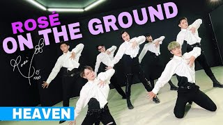 ROSÉ - 'On The Ground' - Heaven Dance Team | Choreography Bin Ga | Vietnam