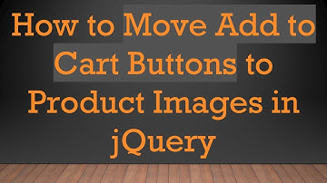 How to Move Add to Cart Buttons to Product Images in jQuery
