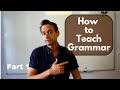 How to Teach English Grammar: Your Approach (Part 1)