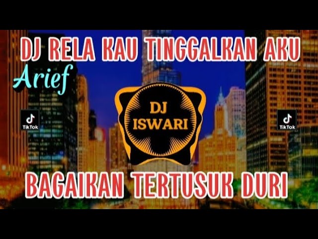 DJ RELA KAU TINGGALKAN AKU ARIEF | BAGAIKAN TERTUSUK DURI REMIX FULL BASS VIRAL TIKTOK 2023 class=