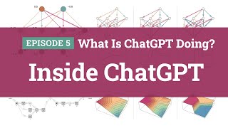 What Is ChatGPT Doing? Episode 5: Inside ChatGPT