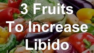 3 Fruits To Increase Libido - Foods That Increase Sex Drive screenshot 4