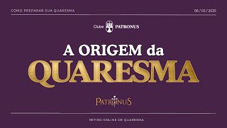 Qual é a ORIGEM da QUARESMA?