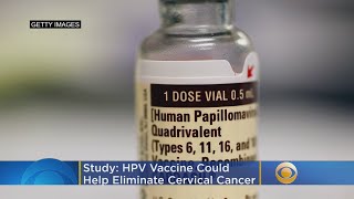 Study: HPV Vaccine Could Help Eliminate Cervical Cancer