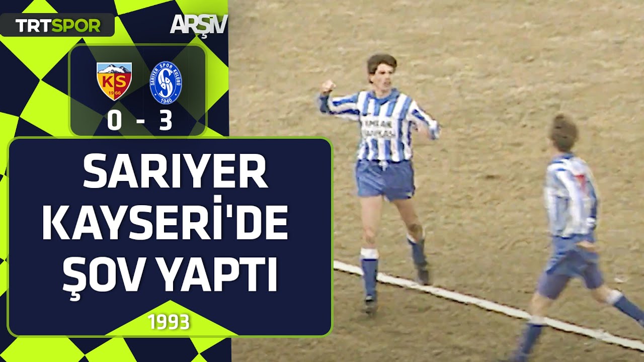 Kayserispor - Sarıyer: 0-3 (1992-93 sezonu) Sarıyer, Kayseri'de şov yaptı