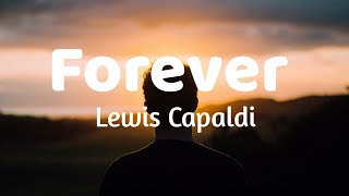 Forever - Lewis Capaldi (Lyrics)