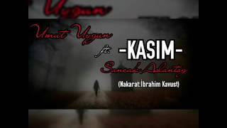 Umut Uygun Ft.sancak Aslantoğ-Kasim Nakarati̇brahim Kavüşt