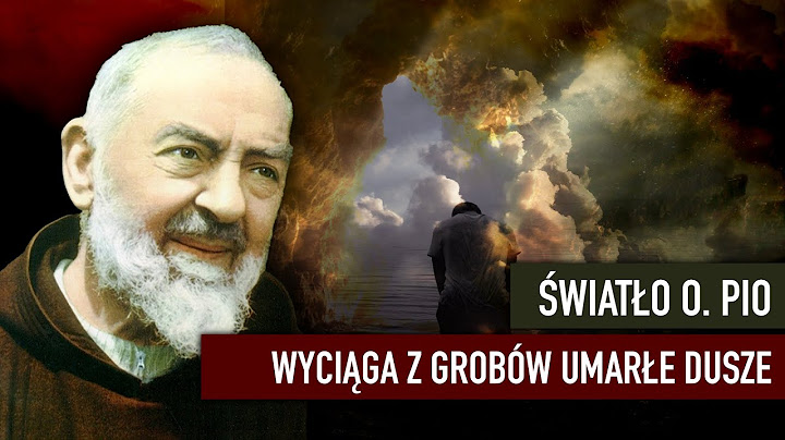 Światło O.Pio wyciąga z grobów umarłe dusze | Podcast