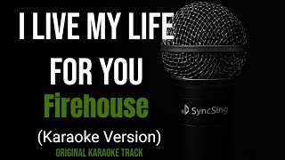 Firehouse - I Live My Life For You (Karaoke Version)