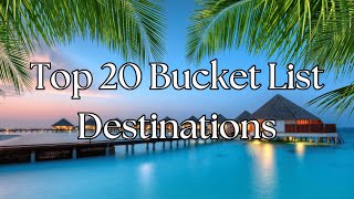 Top 20 Bucket List Destinations! | Travel Guide