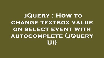 jQuery : How to change textbox value on select event with autocomplete (jQuery UI)