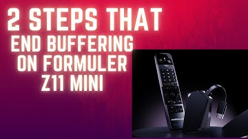 2 TWO STEPS TO ELIMINATE BUFFERING ON FORMULER Z11 MINI