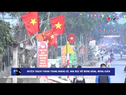 Video (TTV) Thạch Thành: Trang hoàng cờ, hoa rực rỡ mừng... - youtube