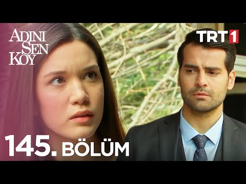 Adını Sen Koy 145. Bölüm