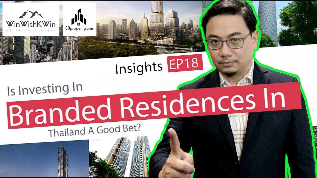 Insights EP18: Is Investing In Branded Condominium Residences In Thailand A Good Bet?