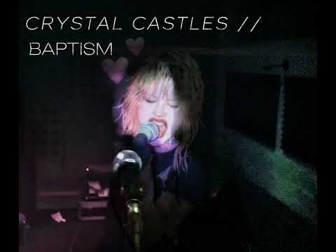 Crystal Castles Baptism Edith Frances Version V3