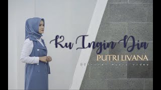PUTRI LIVANA - KU INGIN DIA ( Official Music Video )