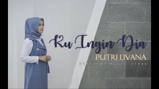 PUTRI LIVANA - KU INGIN DIA