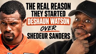 THE REAL REASON THEY STARTED DESHAUN WATSON OVER SHEDEUR SANDERS