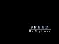 SPEED / Be My Love