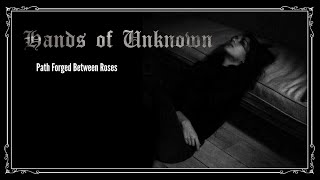 Hands of Unknown - Path Forged Between Roses