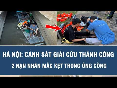Hanoi: Police successfully rescue 2 victims trapped in sewer pipe