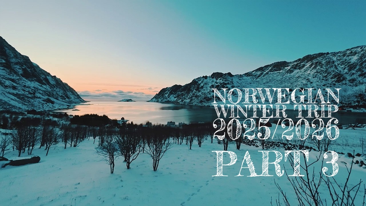 Norwegian Winter Trip 2025/2026 - Part 3