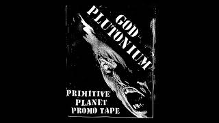 God Plutonium - Primitive Planet Promo Tape