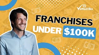 Invest in These 600+ Franchises Under $100k 🔥