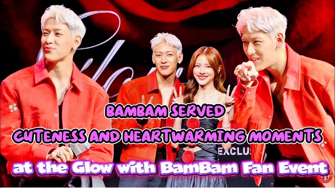 แบมแบม ฮีเสิร์ฟ ความน่ารัก โมเม้นต์จัดเต็มในงาน Glow with BamBam Exclusive Fan Event [20250531]