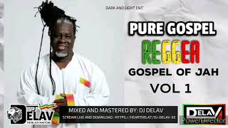 Pure Gospel Reggae Mix gospel Of Jah Vol1dj Delavshasha Marleycaptain Ttchristafariculture