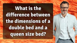 What is the difference between the dimensions of a double bed and a queen size bed?