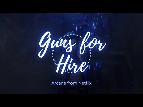 NETFLIX《 英雄聯盟：奧術 》原聲帶《 Arcane 》Epsoide 6 OST｜Guns for Hire［中英文歌詞］