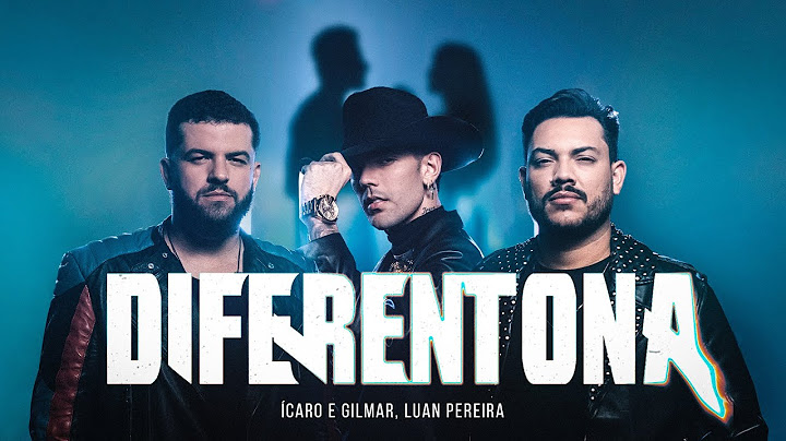 Ícaro e Gilmar, Luan Pereira - Diferentona [ Clipe Oficial ]