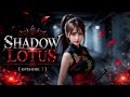 Short Movie: “Shadow Lotus” - Episode 1