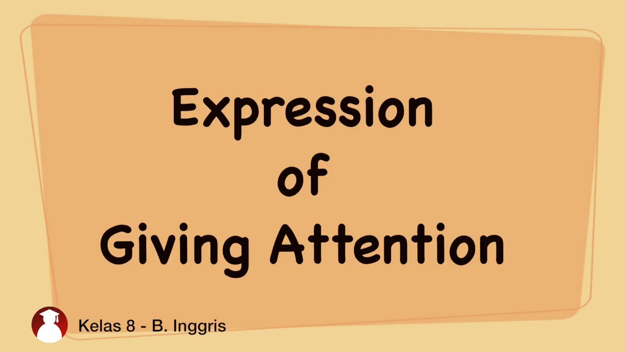 Give your attention. Giving attention.