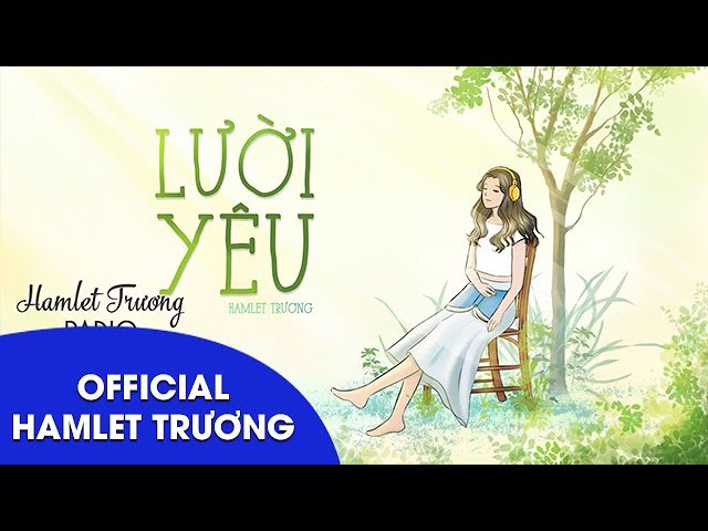 Hamlet Trương Radio 206: Lười Yêu