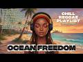 Ocean Freedom 🌊 Reggae Chill Mix 2026 | Beach Life, Good Vibes &amp; Tropical Nights