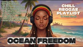 Ocean Freedom 🌊 Reggae Chill Mix 2026 | Beach Life, Good Vibes &amp; Tropical Nights