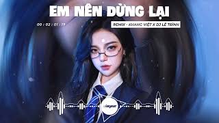 🔥Sáng cũng buồn, tối em đau đêm về lại khóc - Em Nên Dừng Lại | Top nhạc trẻ EDM Remix 🔥