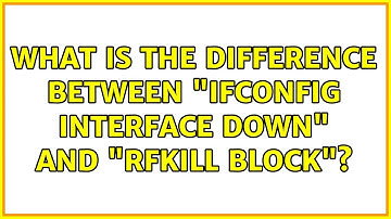Ubuntu: What is the difference between "ifconfig interface down" and "rfkill block"?
