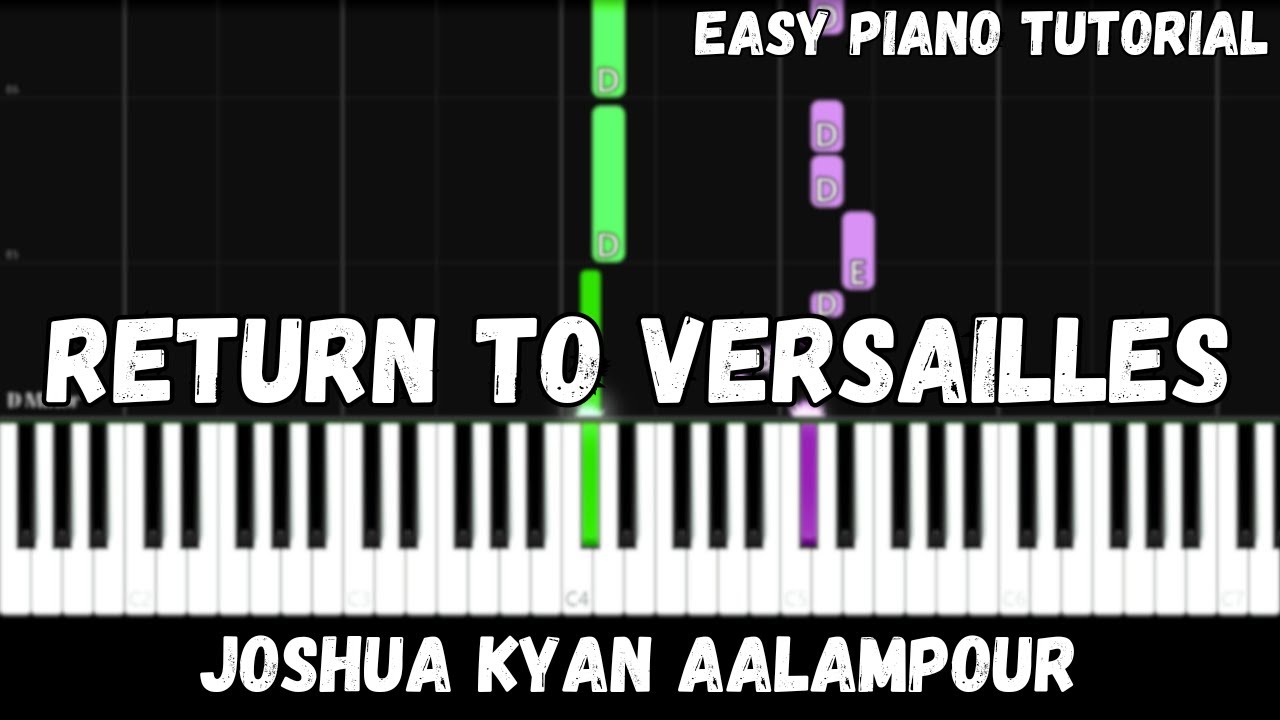 Joshua Kyan Aalampour - Return to Versailles (Easy Piano Tutorial) Joshua Kyan Aalampour - Return to Versailles (Easy Piano Tutorial)