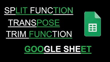 #SPLIT, #TRANSPOSE, #TRIM IN GOOGLE SHEET || HINDI