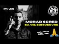 Morad de la scred connexion sa vie son oeuvre 19772023 rip