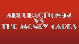 Abdubaction94 vs. the Money Cards - Season 4, Episode 22