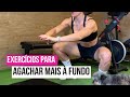 EXERCÍCIOS PARA AGACHAR MAIS À FUNDO