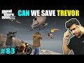 CAN WE SAVE TREVOR FROM MILITARY | GTA V GAMEPLAY #83