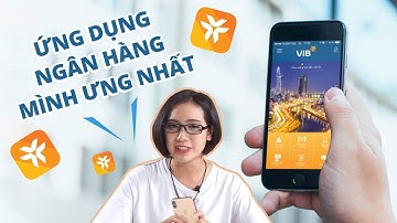 Tại sao MyVIB là ứng dụng ngân hàng mà mình ưng ý nhất !
